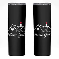 Funny Realtor Skinny Tumbler I Am Your Home Girl Real Estate Agent - Wonder Print Shop