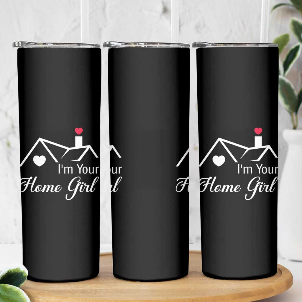 Funny Realtor Skinny Tumbler I Am Your Home Girl Real Estate Agent - Wonder Print Shop
