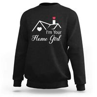 Funny Realtor Sweatshirt I Am Your Home Girl Real Estate Agent - Wonder Print Shop