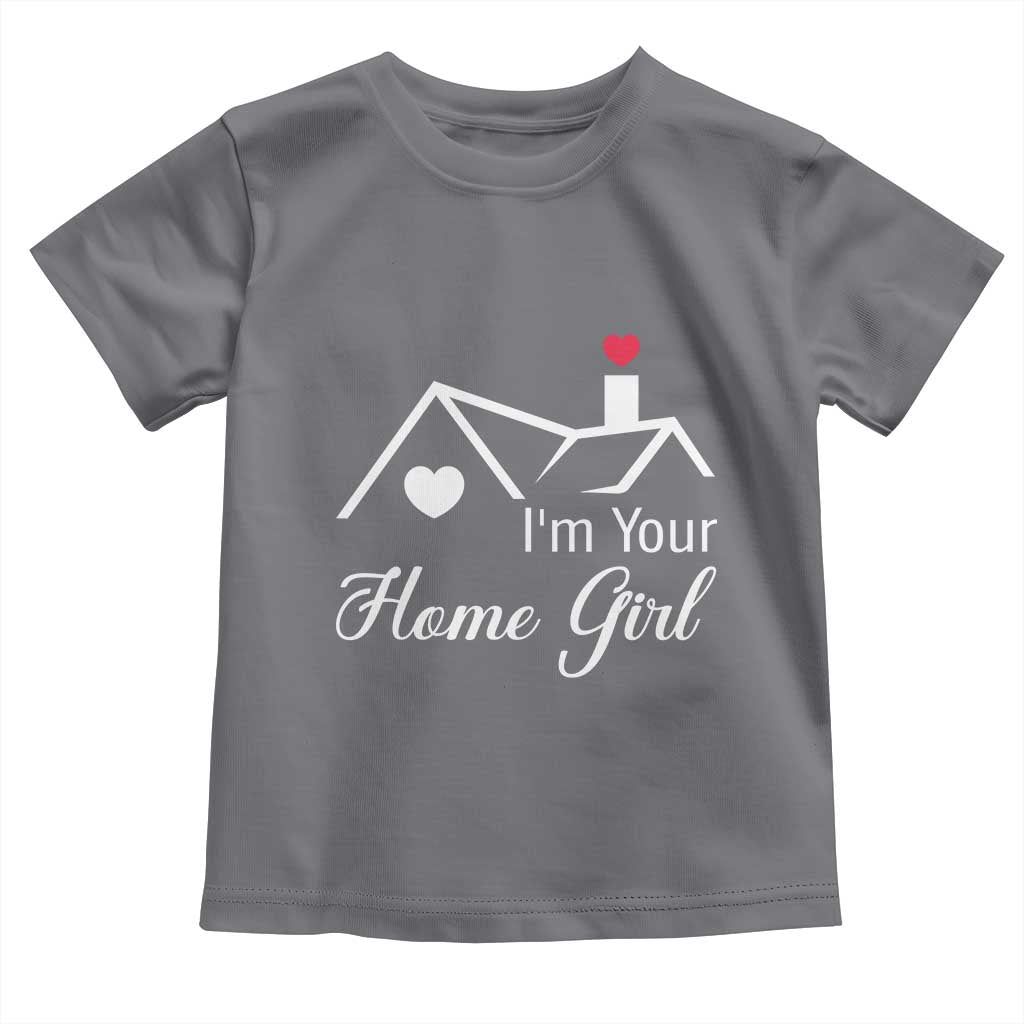 Funny Realtor Toddler T Shirt I Am Your Home Girl Real Estate Agent - Wonder Print Shop