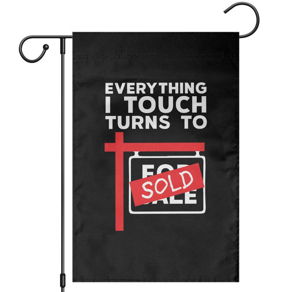 Funny Real Estate Garden Flag Everything I Touch Turns To Sold - Wonder Print Shop