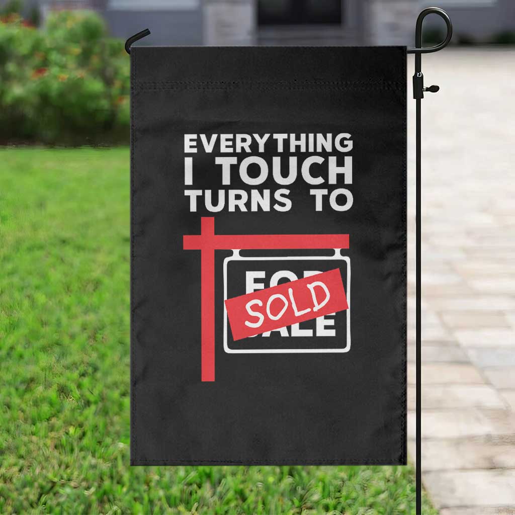 Funny Real Estate Garden Flag Everything I Touch Turns To Sold - Wonder Print Shop