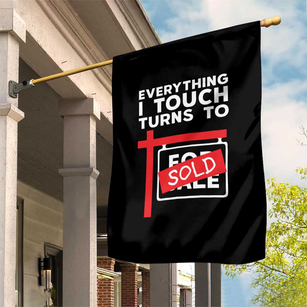 Funny Real Estate Garden Flag Everything I Touch Turns To Sold - Wonder Print Shop