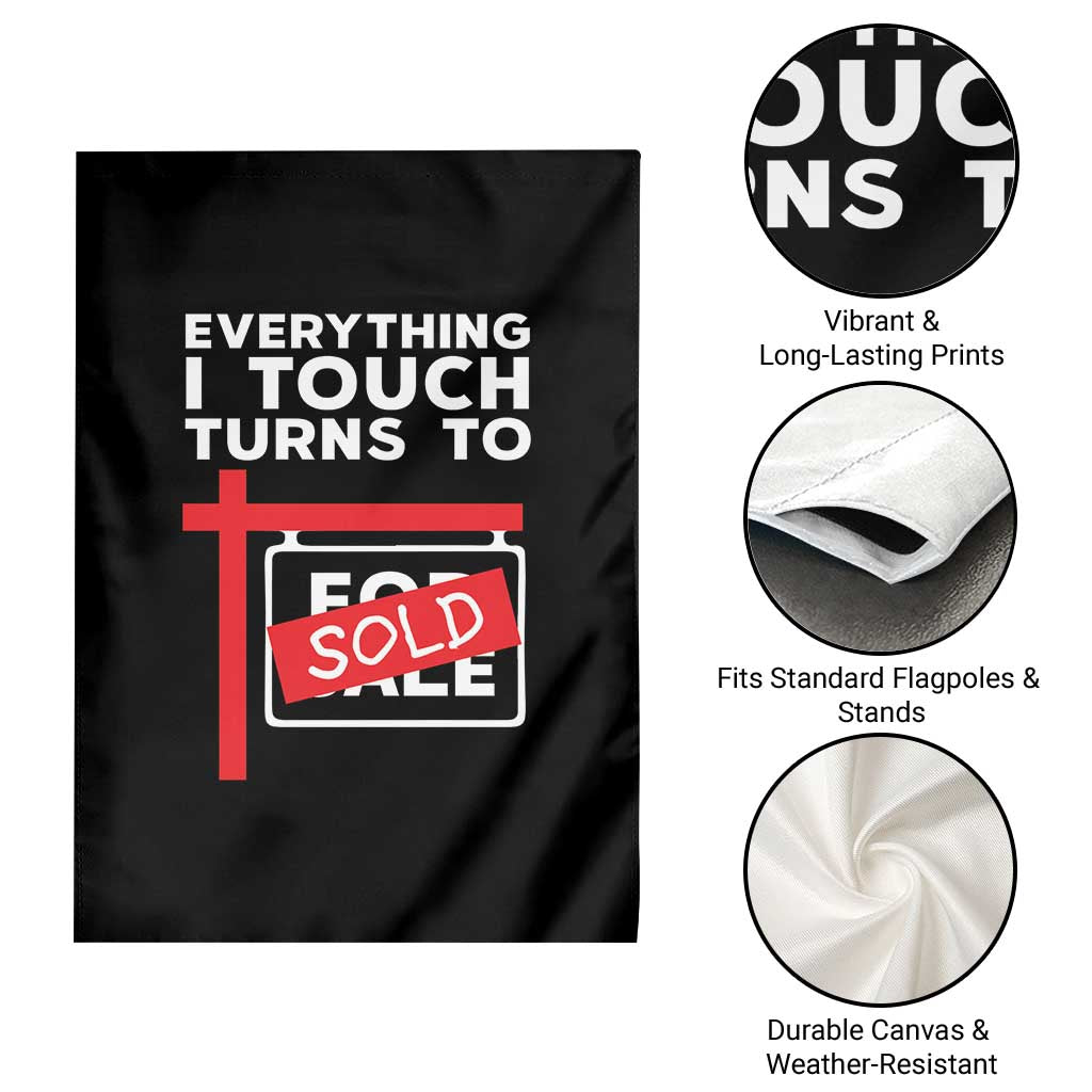 Funny Real Estate Garden Flag Everything I Touch Turns To Sold - Wonder Print Shop