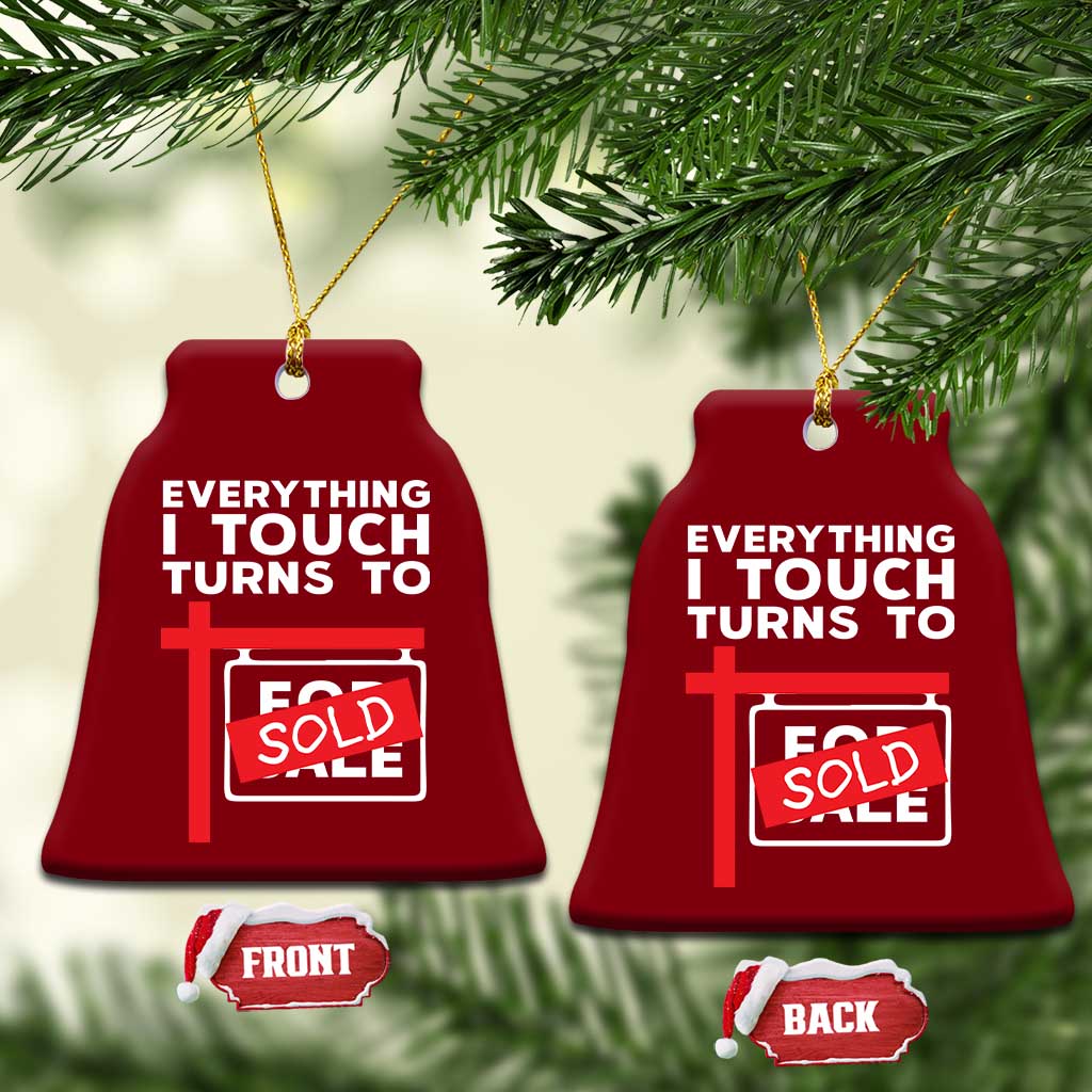 Funny Real Estate Ceramic Ornament Everything I Touch Turns To Sold - Wonder Print Shop