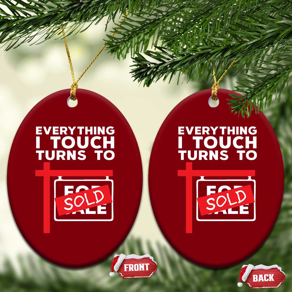 Funny Real Estate Ceramic Ornament Everything I Touch Turns To Sold - Wonder Print Shop