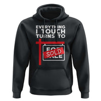 Funny Real Estate Hoodie Everything I Touch Turns To Sold - Wonder Print Shop