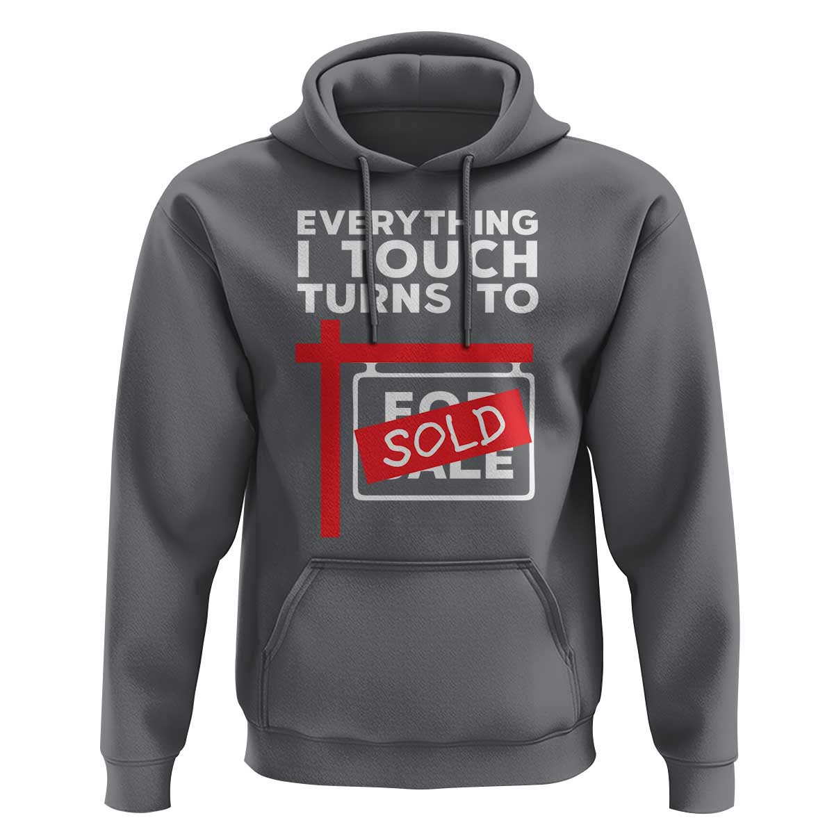 Funny Real Estate Hoodie Everything I Touch Turns To Sold - Wonder Print Shop