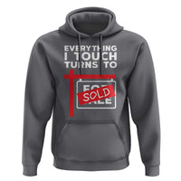 Funny Real Estate Hoodie Everything I Touch Turns To Sold - Wonder Print Shop