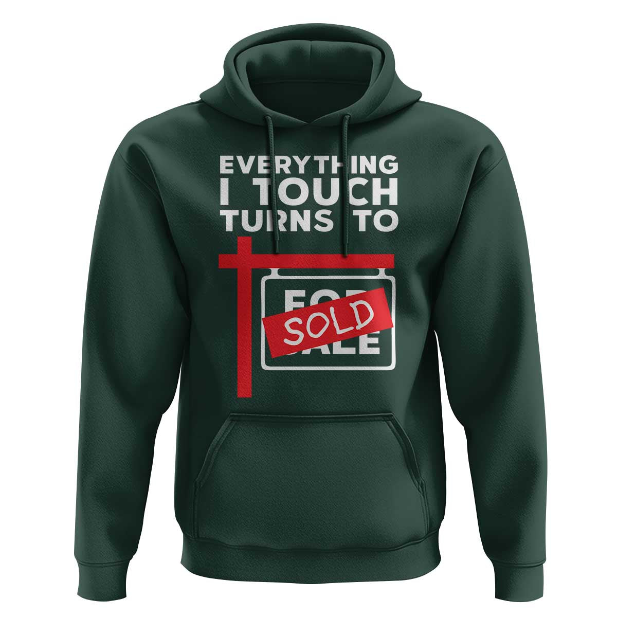 Funny Real Estate Hoodie Everything I Touch Turns To Sold - Wonder Print Shop