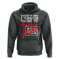Funny Real Estate Hoodie Everything I Touch Turns To Sold - Wonder Print Shop