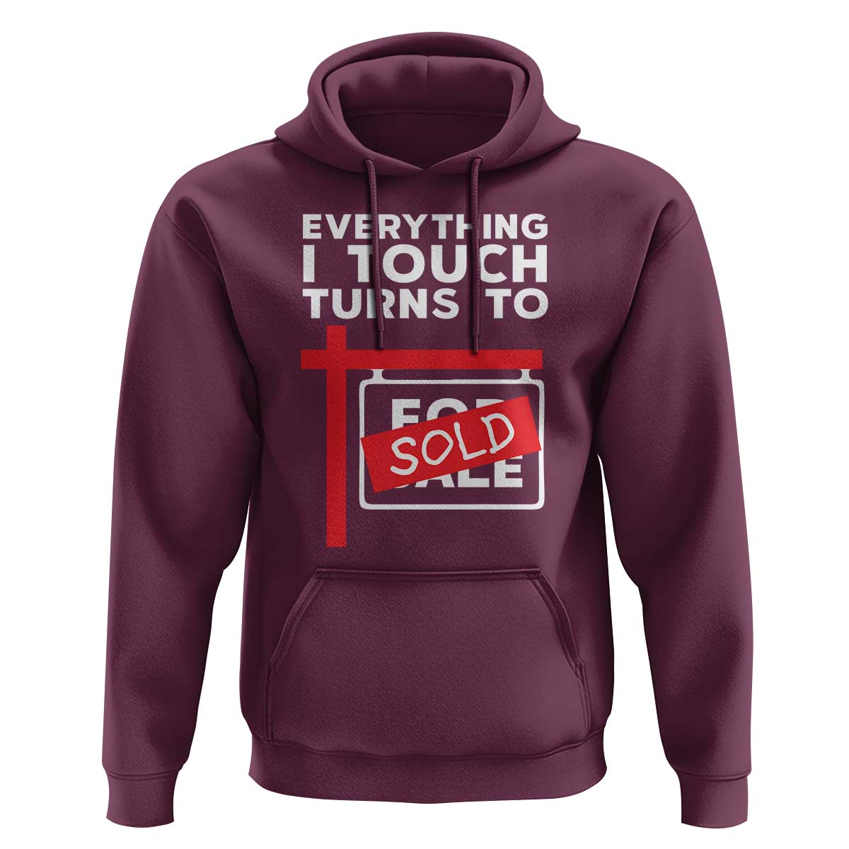 Funny Real Estate Hoodie Everything I Touch Turns To Sold - Wonder Print Shop