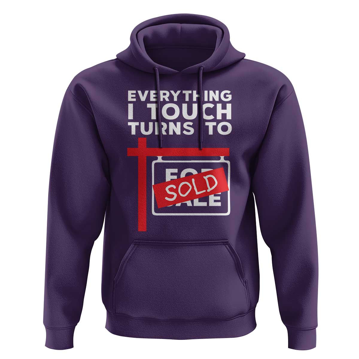 Funny Real Estate Hoodie Everything I Touch Turns To Sold - Wonder Print Shop
