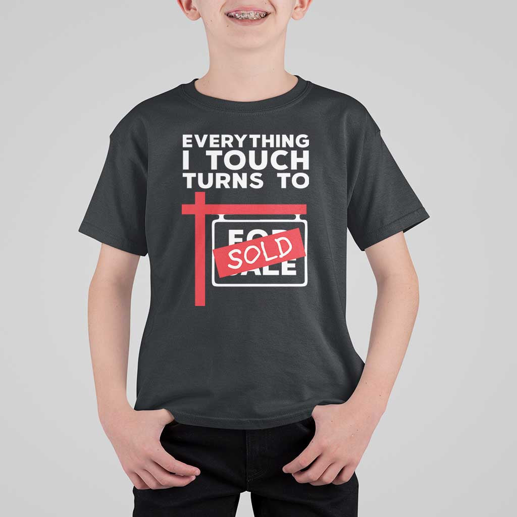 Funny Real Estate T Shirt For Kid Everything I Touch Turns To Sold - Wonder Print Shop