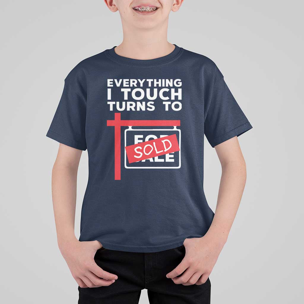 Funny Real Estate T Shirt For Kid Everything I Touch Turns To Sold - Wonder Print Shop