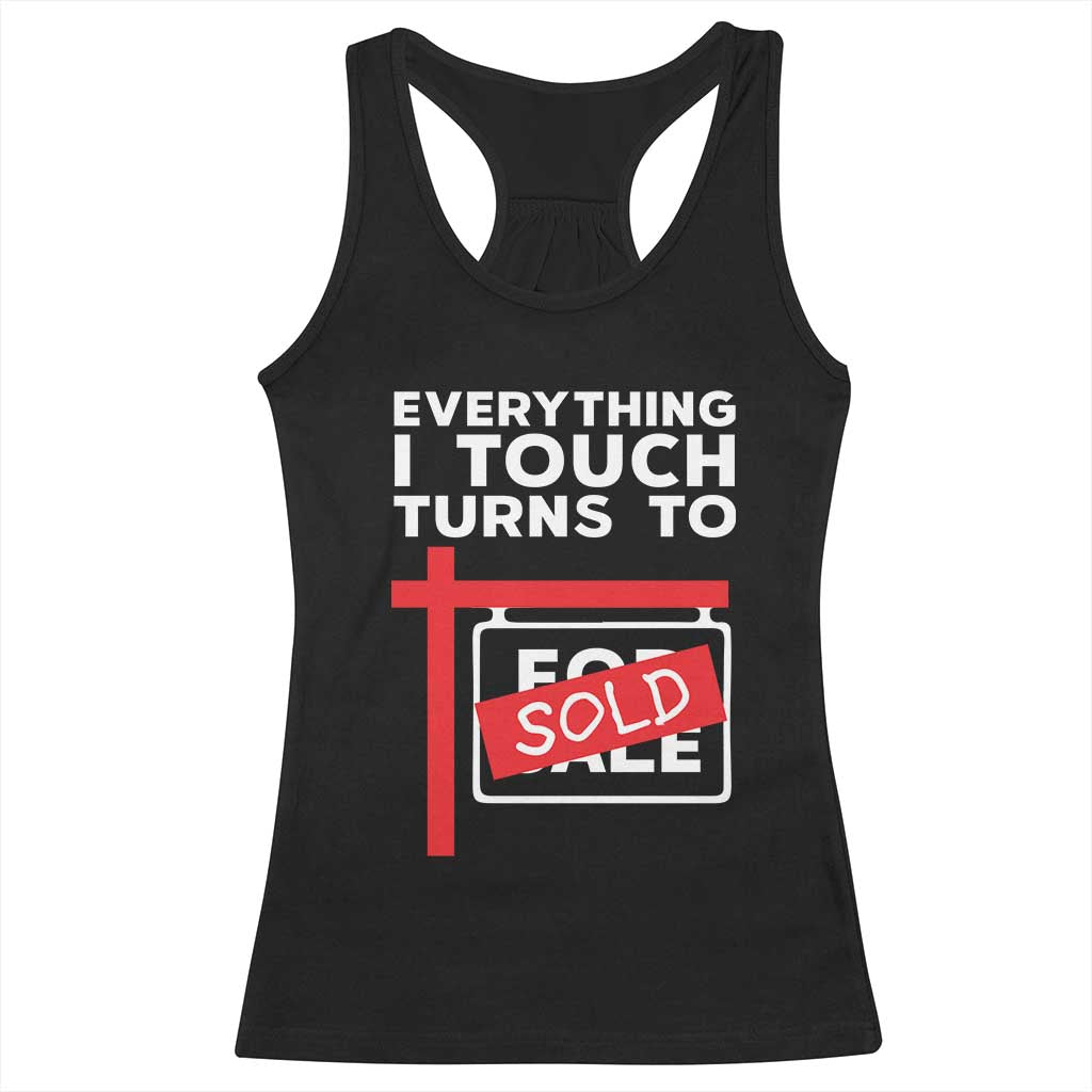 Funny Real Estate Racerback Tank Top Everything I Touch Turns To Sold - Wonder Print Shop
