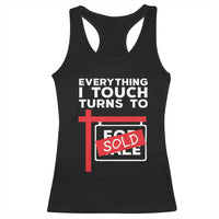 Funny Real Estate Racerback Tank Top Everything I Touch Turns To Sold - Wonder Print Shop