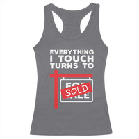 Funny Real Estate Racerback Tank Top Everything I Touch Turns To Sold - Wonder Print Shop