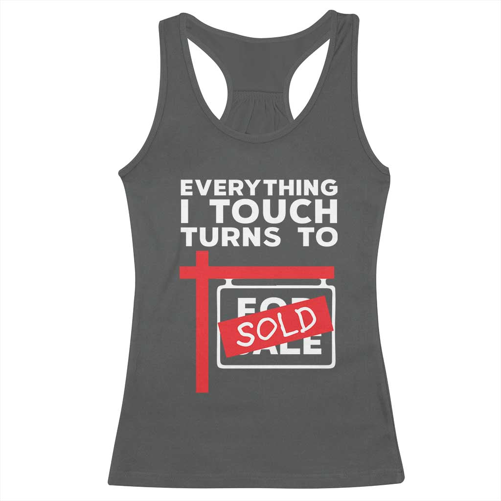 Funny Real Estate Racerback Tank Top Everything I Touch Turns To Sold - Wonder Print Shop