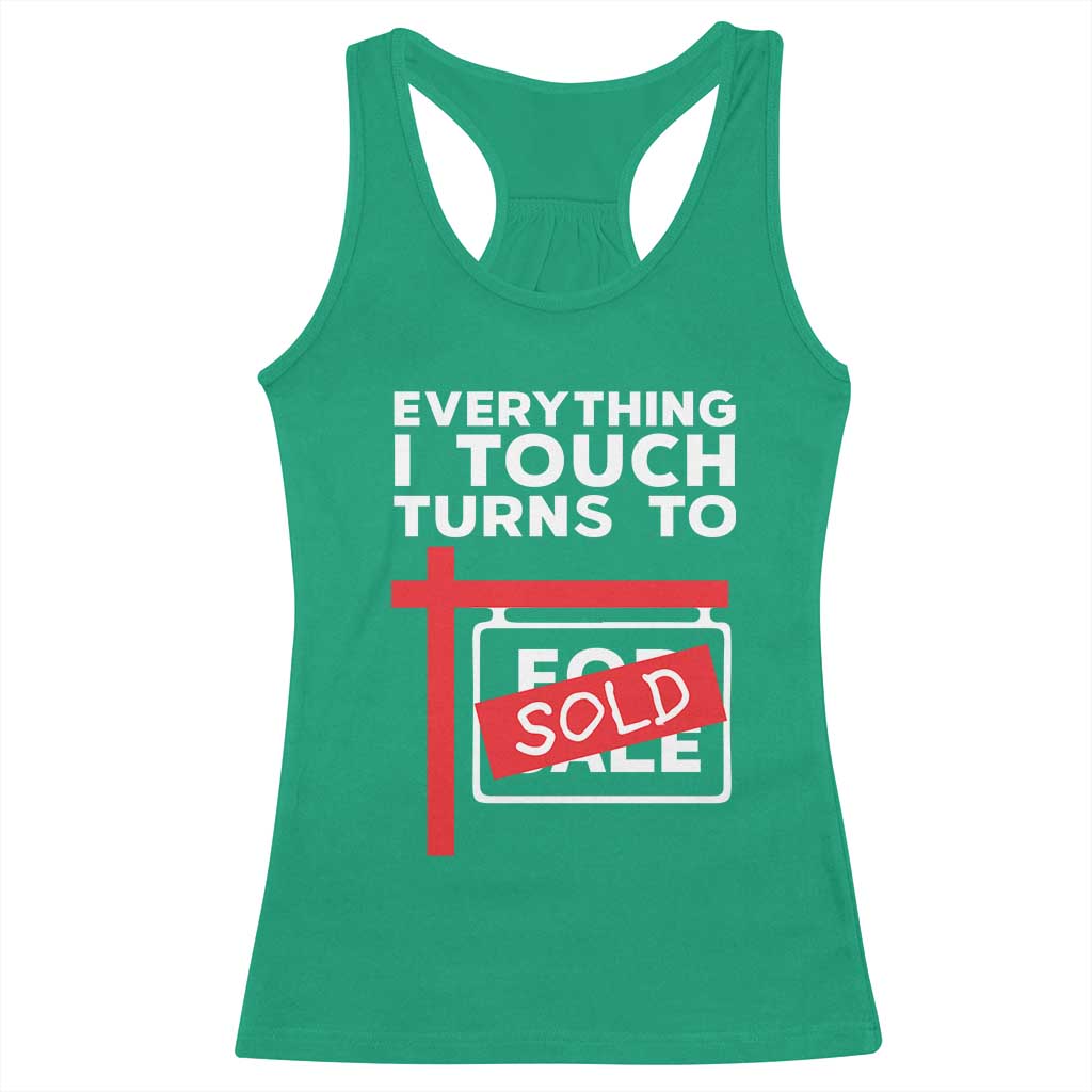 Funny Real Estate Racerback Tank Top Everything I Touch Turns To Sold - Wonder Print Shop