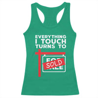 Funny Real Estate Racerback Tank Top Everything I Touch Turns To Sold - Wonder Print Shop