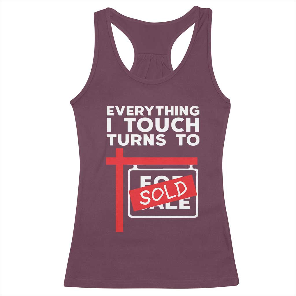 Funny Real Estate Racerback Tank Top Everything I Touch Turns To Sold - Wonder Print Shop