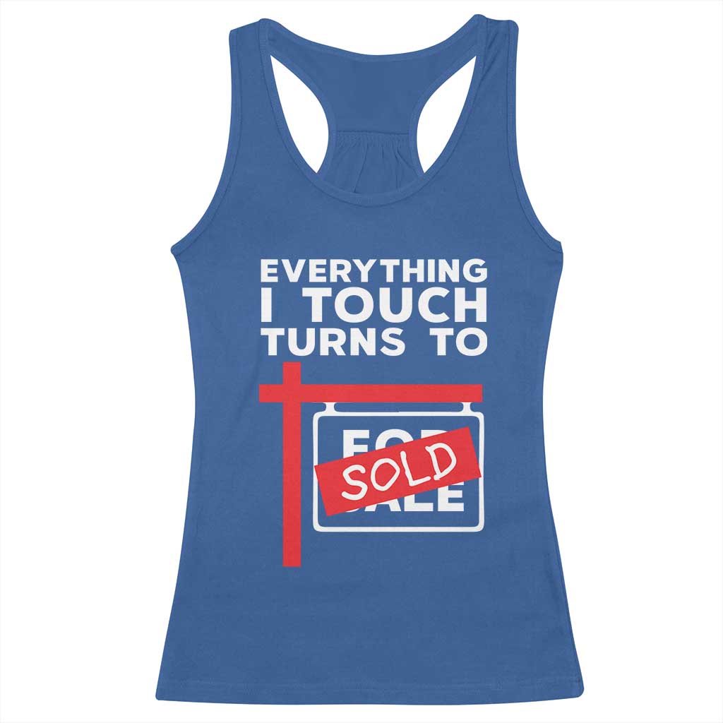 Funny Real Estate Racerback Tank Top Everything I Touch Turns To Sold - Wonder Print Shop