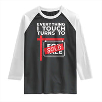 Funny Real Estate Raglan Shirt Everything I Touch Turns To Sold - Wonder Print Shop