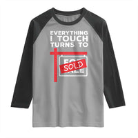 Funny Real Estate Raglan Shirt Everything I Touch Turns To Sold - Wonder Print Shop