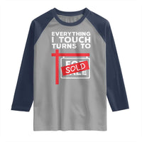 Funny Real Estate Raglan Shirt Everything I Touch Turns To Sold - Wonder Print Shop