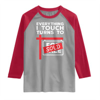 Funny Real Estate Raglan Shirt Everything I Touch Turns To Sold - Wonder Print Shop
