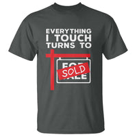 Funny Real Estate T Shirt Everything I Touch Turns To Sold - Wonder Print Shop