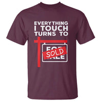 Funny Real Estate T Shirt Everything I Touch Turns To Sold - Wonder Print Shop