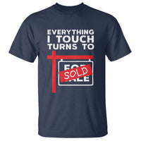 Funny Real Estate T Shirt Everything I Touch Turns To Sold - Wonder Print Shop