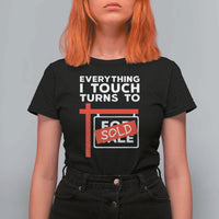 Funny Real Estate T Shirt For Women Everything I Touch Turns To Sold - Wonder Print Shop