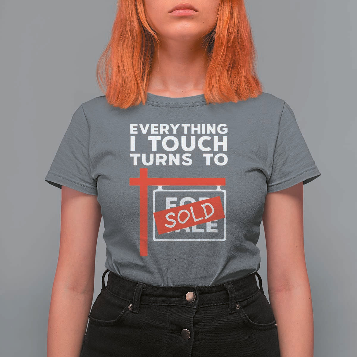 Funny Real Estate T Shirt For Women Everything I Touch Turns To Sold - Wonder Print Shop