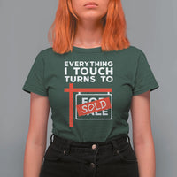 Funny Real Estate T Shirt For Women Everything I Touch Turns To Sold - Wonder Print Shop