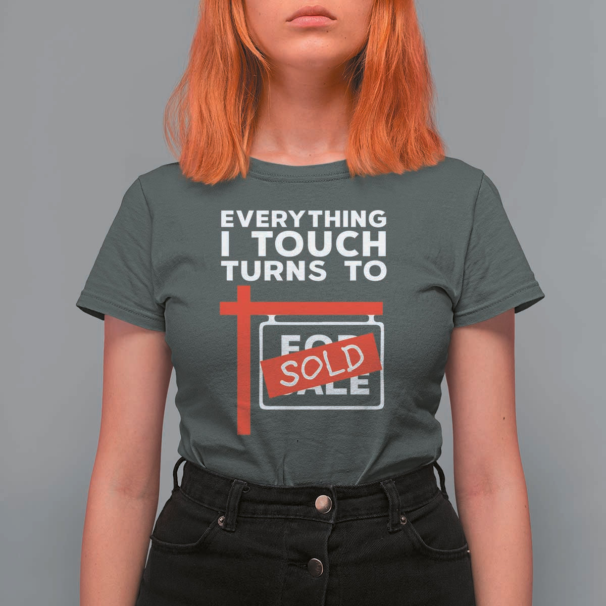 Funny Real Estate T Shirt For Women Everything I Touch Turns To Sold - Wonder Print Shop