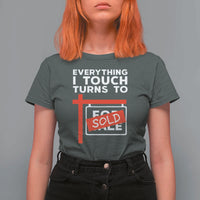 Funny Real Estate T Shirt For Women Everything I Touch Turns To Sold - Wonder Print Shop