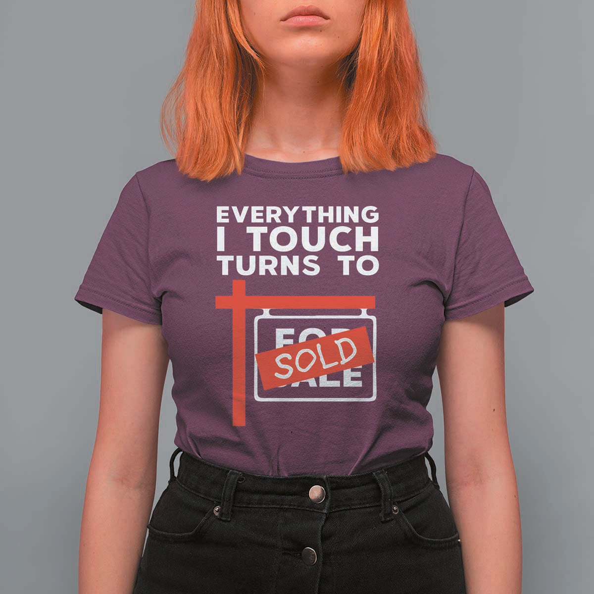 Funny Real Estate T Shirt For Women Everything I Touch Turns To Sold - Wonder Print Shop