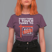 Funny Real Estate T Shirt For Women Everything I Touch Turns To Sold - Wonder Print Shop