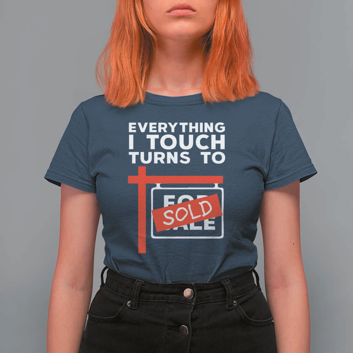 Funny Real Estate T Shirt For Women Everything I Touch Turns To Sold - Wonder Print Shop