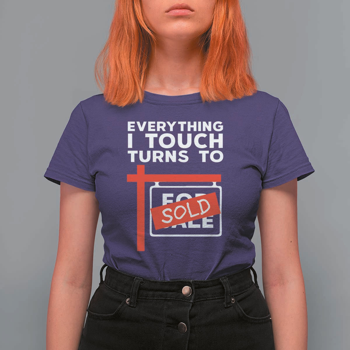 Funny Real Estate T Shirt For Women Everything I Touch Turns To Sold - Wonder Print Shop