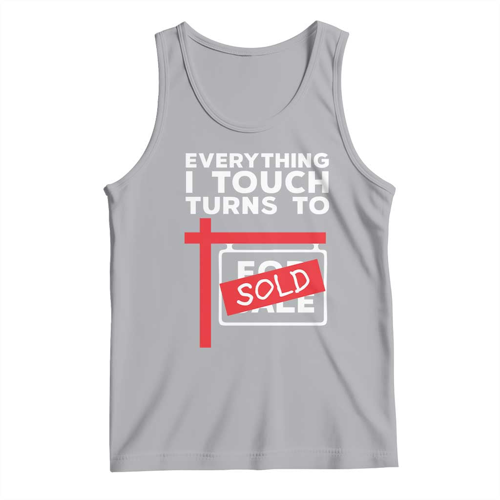 Funny Real Estate Tank Top Everything I Touch Turns To Sold - Wonder Print Shop