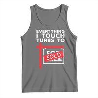 Funny Real Estate Tank Top Everything I Touch Turns To Sold - Wonder Print Shop