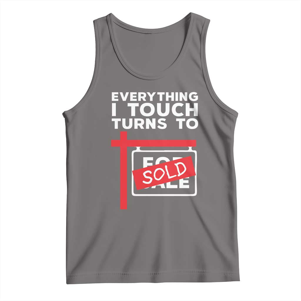 Funny Real Estate Tank Top Everything I Touch Turns To Sold - Wonder Print Shop