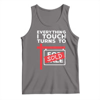 Funny Real Estate Tank Top Everything I Touch Turns To Sold - Wonder Print Shop