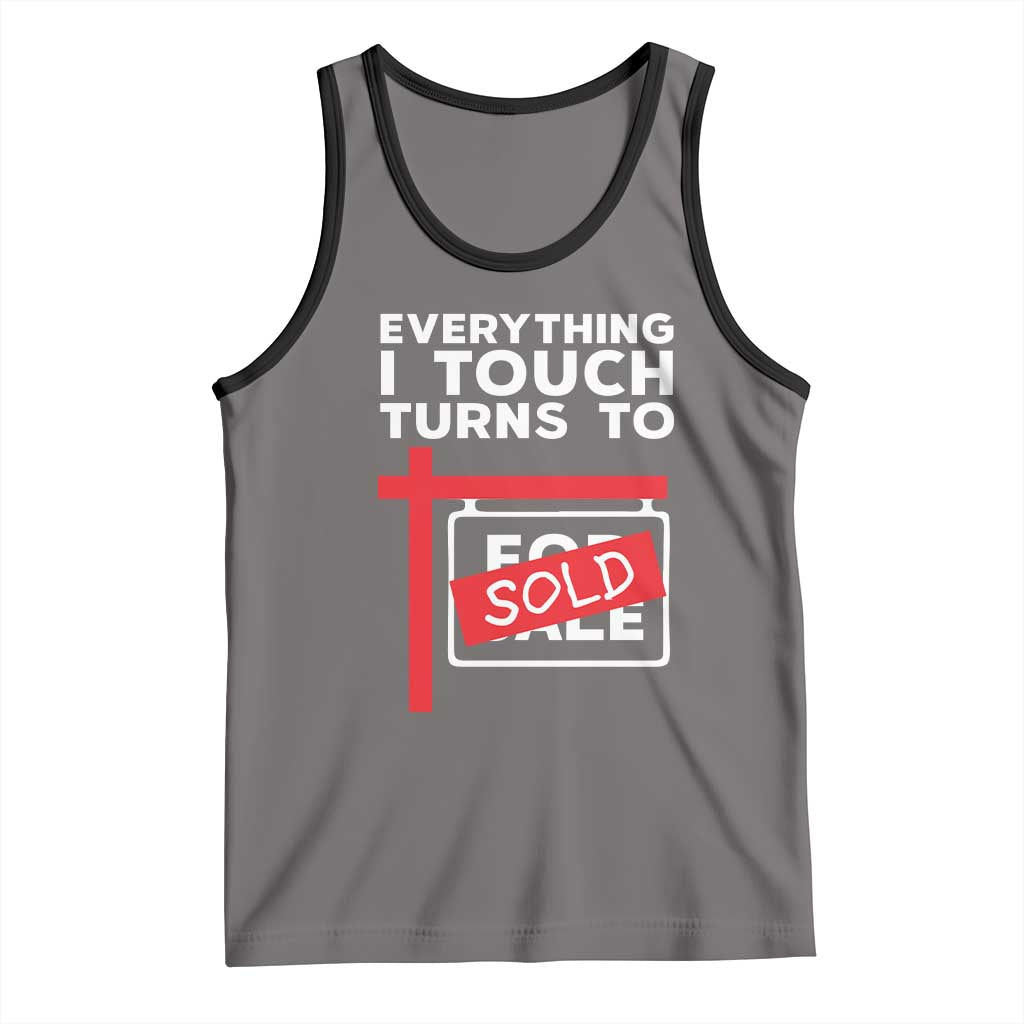 Funny Real Estate Tank Top Everything I Touch Turns To Sold - Wonder Print Shop