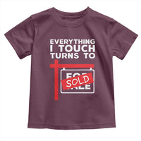 Funny Real Estate Toddler T Shirt Everything I Touch Turns To Sold - Wonder Print Shop