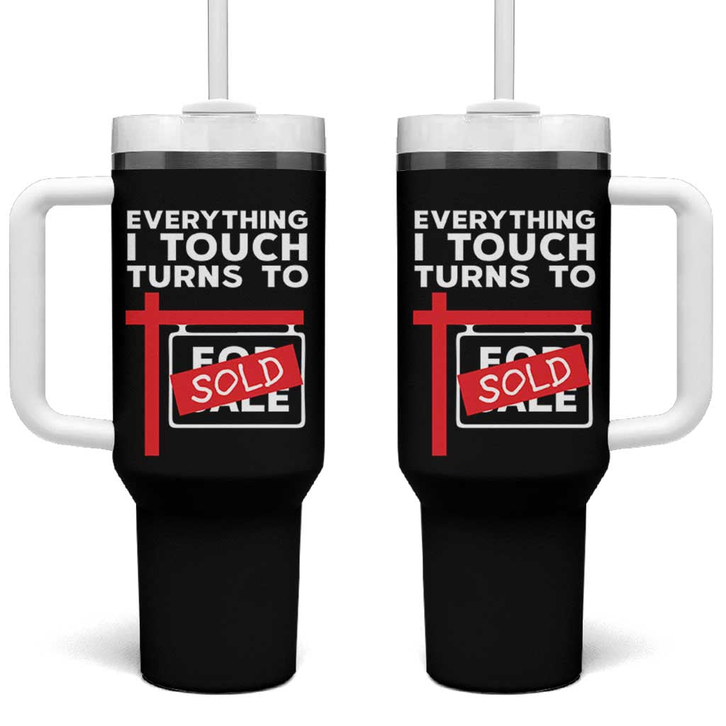 Funny Real Estate Tumbler With Handle Everything I Touch Turns To Sold - Wonder Print Shop